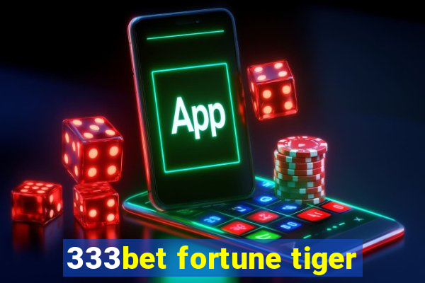 333bet fortune tiger